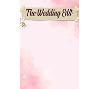 The Wedding Edit: An Innovative Journey for Curating Your Unique Celebration, Embracing Style, Elegance, and Personal Touches at Every Turn