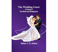 The Wedding Guest: A Friend Of The Bride And Bridegroom