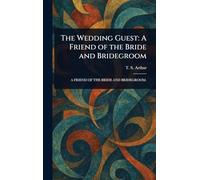 The Wedding Guest: A Friend of the Bride and Bridegroom