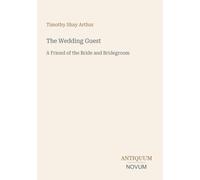 The Wedding Guest: A Friend of the Bride and Bridegroom