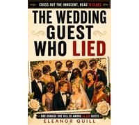 The Wedding Guest Who Lied: Cross Out the Innocent, Read 13 Clues, and Unmask One Killer Among 34,320 Guests