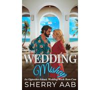 The Wedding Mishap: An Opposites Attract, Destination Wedding Romance with Humor and Heart: Sequel to Brooding Heart, but Standalone Story; A Wanderheart Sweet Romance Series Book 2
