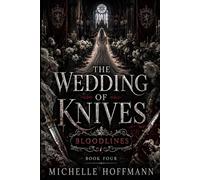 THE WEDDING OF KNIVES BLOODLINES: BLOODLINES ~ BOOK FOUR