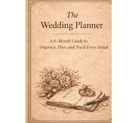 The Wedding Planner: A 6-Month Guide to Organize, Plan, and Track Every Detail of Your Wedding