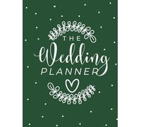 The Wedding Planner: An Emerald Green Hardcover Wedding Planning Organizer with Checklists, Budget Trackers, Guest Lists, Timelines, Seating Charts & More (195 Pages)