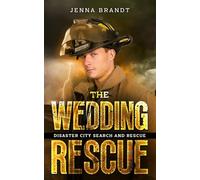 The Wedding Rescue: A K9 Handler Second Chance Romance (Disaster City Search and Rescue Novellas)