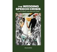 The Wedding Speech Crisis: A Guide to Writing a Toast People Want to Hear