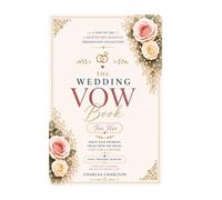 The Wedding Vow Book For Her: A Bride's Keepsake Journal for Writing Your Wedding Vows & Promises
