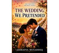 The Wedding We Pretended: One Fake Ring One Real Chance