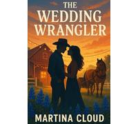 The Wedding Wrangler: A small-town Texas billionaire romcom with horses, a runaway ring-bearer pony, enemies-to-lovers sparks, and a wedding planner who wrangles hearts and happily-ever-afters.