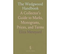 The Wedgwood Handbook: A Collector's Guide to Marks, Monograms, Prices, and Terms