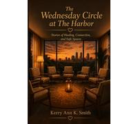 The Wednesday Circle at The Harbor: Stories of Healing, Connection and Safe Spaces