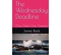The Wednesday Deadline: One Child. One Chance.