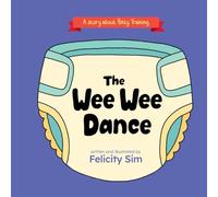 The Wee Wee Dance: A story about Potty Training