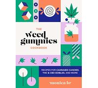 The Weed Gummies Cookbook: Recipes for Cannabis Candies, THC and CBD Edibles, and More (Guides to Psychedelics & More)
