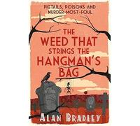 The Weed That Strings the Hangman's Bag: The gripping second novel in the cosy Flavia De Luce series (Flavia de Luce Mystery)