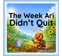 The Week Ari Didn't Quit: A Story About Trying Again, Building Confidence, and Not Giving Up