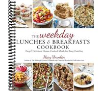 The Weekday Lunches & Breakfasts Cookbook: Easy & Delicious Home-Cooked Meals for Busy Families