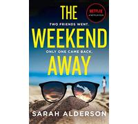 THE WEEKEND AWAY: the bestselling thriller behind the major Netflix movie starring Leighton Meester out now