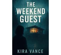 The Weekend Guest: A Gripping Psychological Thriller with a Deadly Secret