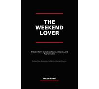 The Weekend Lover: Confidence, Chemistry, and the Art of Creating Unforgettable Nights
