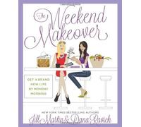 The Weekend Makeover: Get a Brand New Life By Monday Morning by Martin, Jill, Ravich, Dana (3/26/2013)