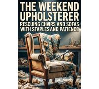 The Weekend Upholsterer: Rescuing Chairs and Sofas With Staples and Patience