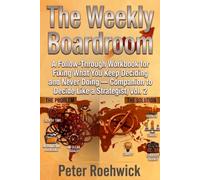 The Weekly Boardroom: A Follow-Through Workbook for Fixing What You Keep Deciding and Never Doing - Companion to Decide Like a Strategist, Vol. 2