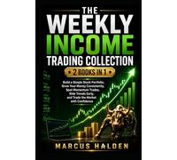 The Weekly Income Trading Collection: 2 Books in 1, Build a Simple Stock Portfolio, Grow Your Money Consistently, Spot Momentum Trades, Ride Trends Early, and Trade the Market with Confidence