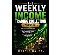 The Weekly Income Trading Collection: 2 Books in 1, Build a Simple Stock Portfolio, Grow Your Money Consistently, Spot Momentum Trades, Ride Trends Early, and Trade the Market with Confidence
