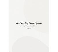 The Weekly Reset System: A 90-day weekly reset planner