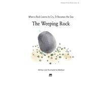 The Weeping Rock: When a Rock Learns to Cry, It Becomes the Sea (Mekban Picture Book Series)