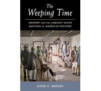 The Weeping Time: Memory and the Largest Slave Auction in American History