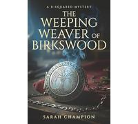 The Weeping Weaver of Birkswood: A B-Squared Mystery