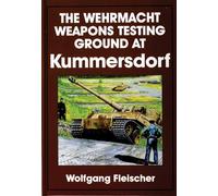 The Wehrmacht Weapons Testing Ground at Kummersdorf (Schiffer Military History Book)
