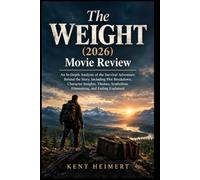 The Weight (2026) Movie Review: An In-Depth Analysis of the Survival Adventure: Behind the Story, Including Plot Breakdown, Character Insights, Themes, Symbolism, Filmmaking, and Ending Explained