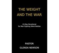 The Weight and The War: 21-Day Devotional for Men Fighting Silent Battles (Fireproof Men’s Devotional Master Volume Series)
