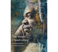The Weight I Need Lifting: A Guided Journal for Inner Reckoning