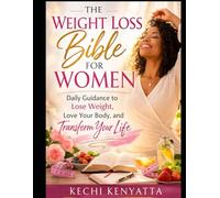 The Weight Loss Bible for Women: Daily Guidance to Lose Weight, Love Your Body, and Transform Your Life