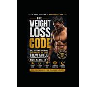 The Weight Loss Code: Daily Systems That Make Sustainable Fat Loss Inevitable (The Weight Loss Code Series)