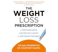 The Weight Loss Prescription: The new must read health guide to get off GLP-1s, use them safely and protect your progress to keep off the weight for good