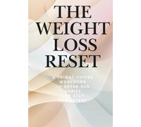 The Weight Loss Reset: A 30-Day Guided Workbook to Break Bad Habits, Stop Emotional Eating, and Stay Consistent