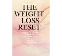 The Weight Loss Reset: A 30-Day Guided Workbook to Break Bad Habits, Stop Emotional Eating, and Stay Consistent