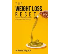 The Weight Loss Reset: How to Rewire Your Body for Long-Term Success
