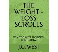 THE WEIGHT - LOSS SCROLLS: WIN TODAY. TRANSFORM TOMORROW.