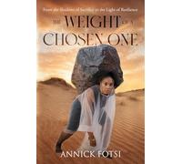 The Weight of a Chosen One: From the Shadows of Sacrifice to the Light of Resilience