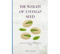 The Weight of a Mango Seed: 1 (The River of Broken Moons)