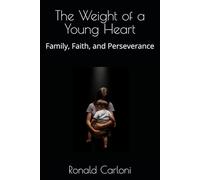 The Weight of a Young Heart: Family, Faith, and Perseverance