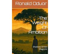 The Weight Of Ambition: Shadows Of the Mugumo
