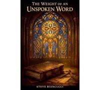 The Weight Of An Unspoken Word